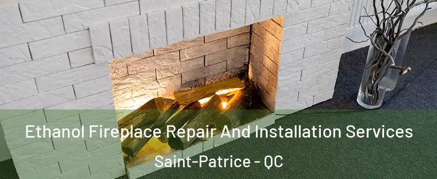  Ethanol Fireplace Repair And Installation Services Saint-Patrice - QC