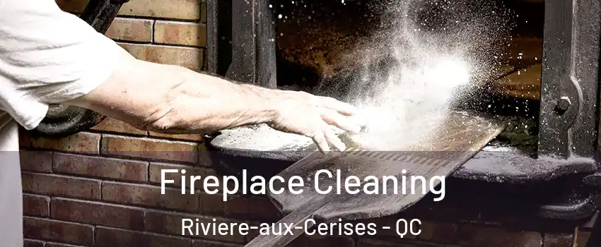  Fireplace Cleaning Riviere-aux-Cerises - QC