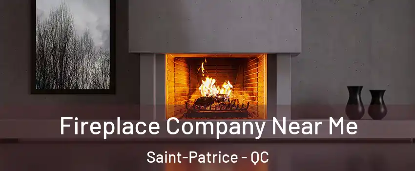  Fireplace Company Near Me Saint-Patrice - QC