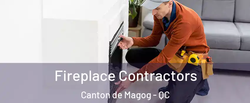 Fireplace Contractors Canton de Magog - QC