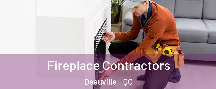  Fireplace Contractors Deauville - QC