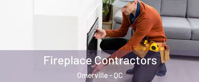 Fireplace Contractors Omerville - QC