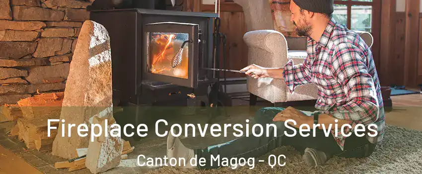 Fireplace Conversion Services Canton de Magog - QC