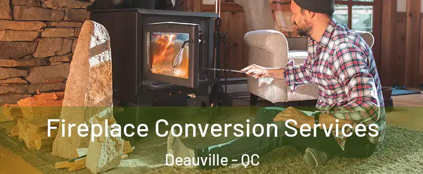  Fireplace Conversion Services Deauville - QC