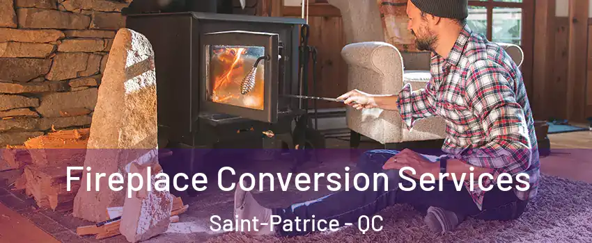  Fireplace Conversion Services Saint-Patrice - QC