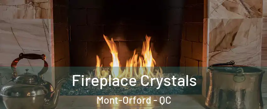  Fireplace Crystals Mont-Orford - QC