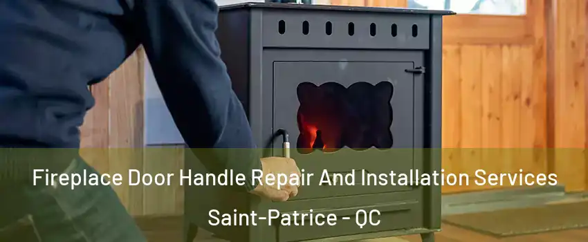  Fireplace Door Handle Repair And Installation Services Saint-Patrice - QC