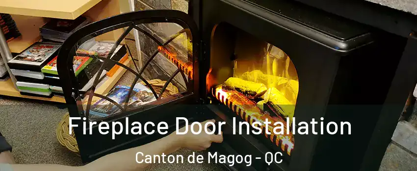  Fireplace Door Installation Canton de Magog - QC