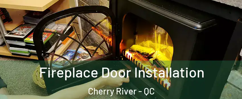  Fireplace Door Installation Cherry River - QC