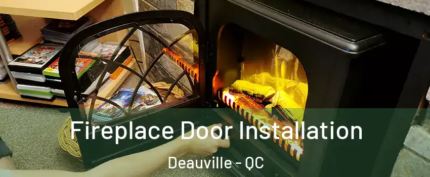  Fireplace Door Installation Deauville - QC