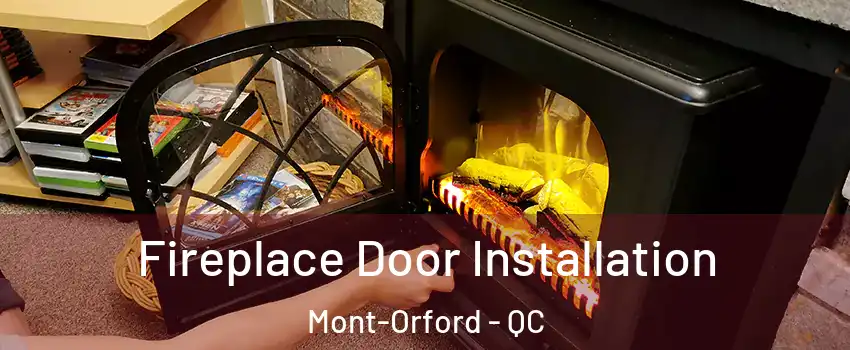  Fireplace Door Installation Mont-Orford - QC