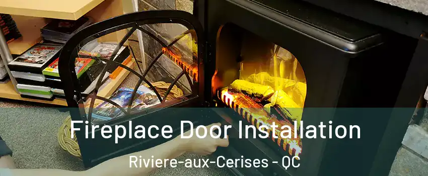  Fireplace Door Installation Riviere-aux-Cerises - QC