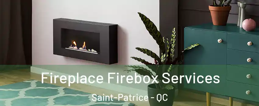  Fireplace Firebox Services Saint-Patrice - QC