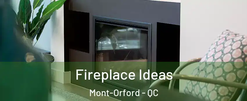  Fireplace Ideas Mont-Orford - QC