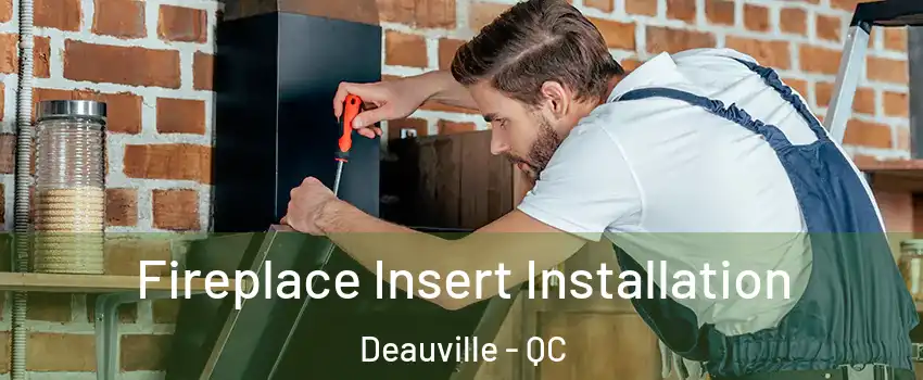  Fireplace Insert Installation Deauville - QC