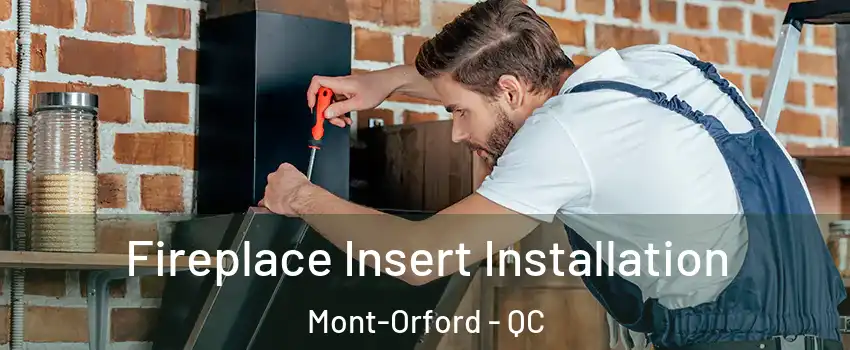  Fireplace Insert Installation Mont-Orford - QC