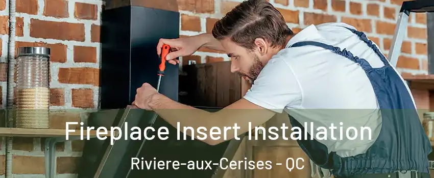  Fireplace Insert Installation Riviere-aux-Cerises - QC