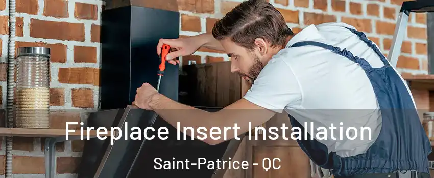  Fireplace Insert Installation Saint-Patrice - QC