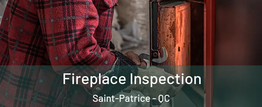  Fireplace Inspection Saint-Patrice - QC