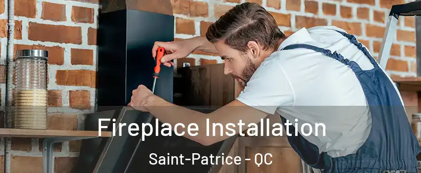  Fireplace Installation Saint-Patrice - QC