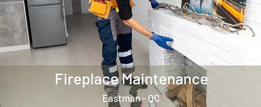  Fireplace Maintenance Eastman - QC