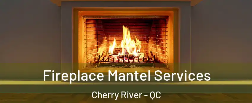  Fireplace Mantel Services Cherry River - QC