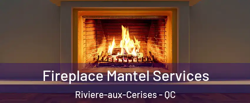  Fireplace Mantel Services Riviere-aux-Cerises - QC