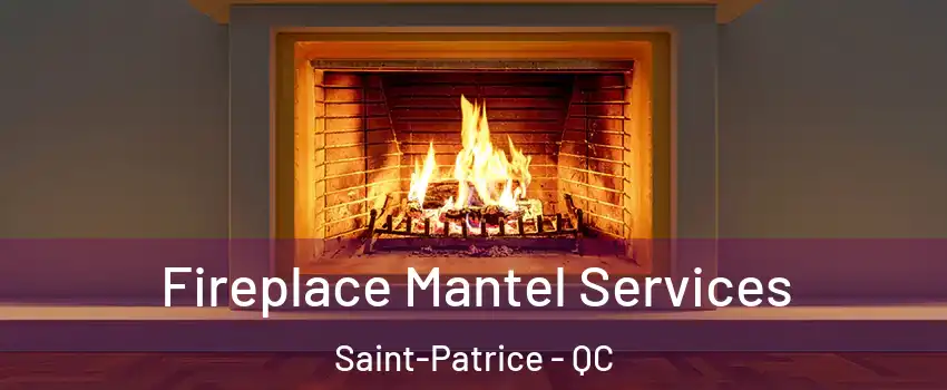  Fireplace Mantel Services Saint-Patrice - QC