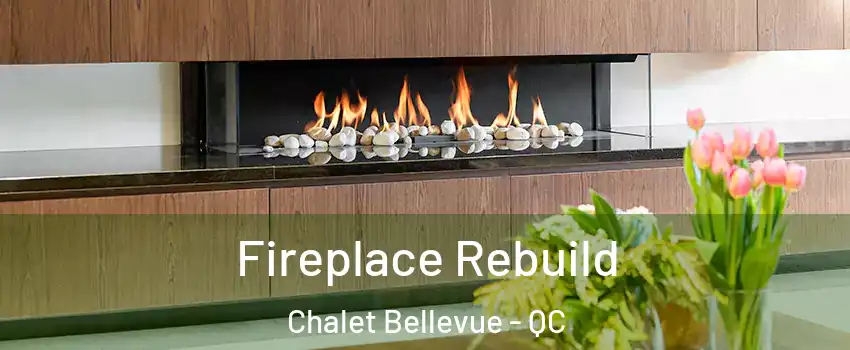  Fireplace Rebuild Chalet Bellevue - QC