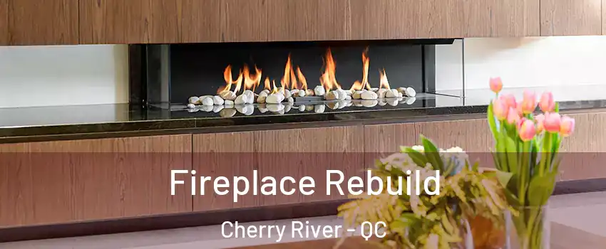  Fireplace Rebuild Cherry River - QC