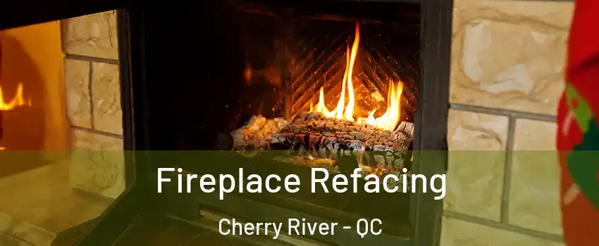  Fireplace Refacing Cherry River - QC