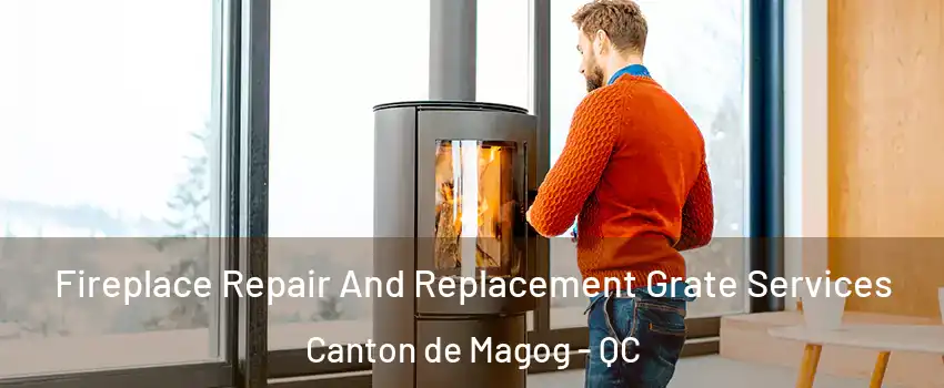  Fireplace Repair And Replacement Grate Services Canton de Magog - QC