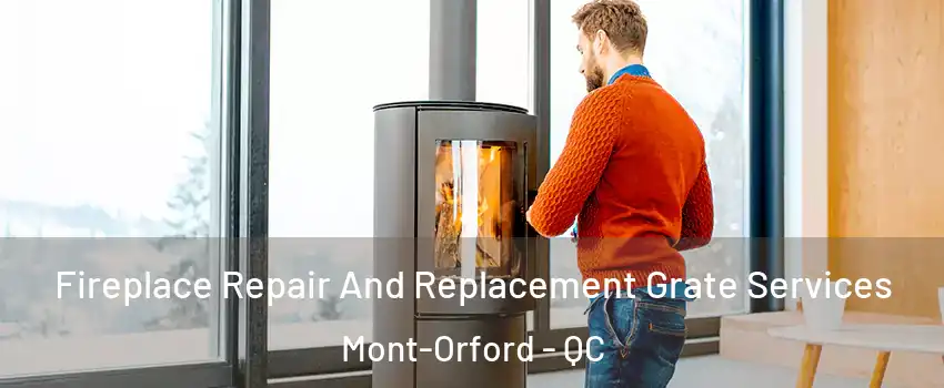  Fireplace Repair And Replacement Grate Services Mont-Orford - QC