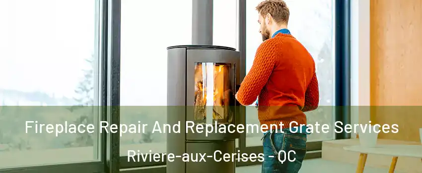  Fireplace Repair And Replacement Grate Services Riviere-aux-Cerises - QC