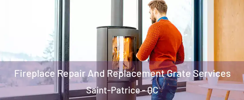 Fireplace Repair And Replacement Grate Services Saint-Patrice - QC