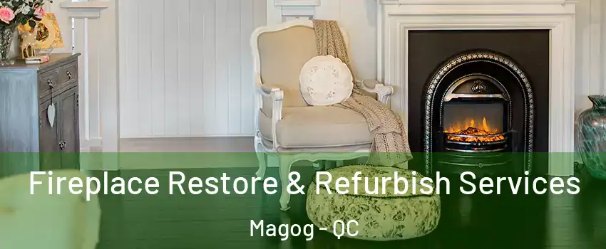 Fireplace Restore & Refurbish Services Magog - QC