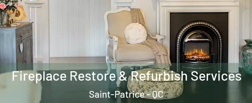 Fireplace Restore & Refurbish Services Saint-Patrice - QC