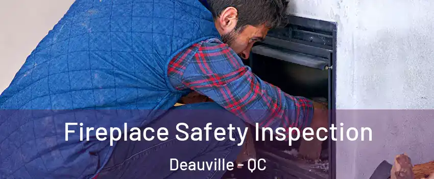 Fireplace Safety Inspection Deauville - QC