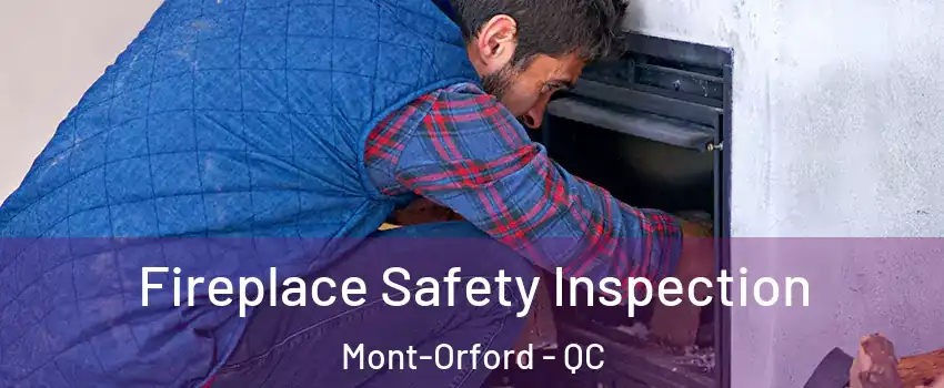 Fireplace Safety Inspection Mont-Orford - QC