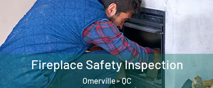  Fireplace Safety Inspection Omerville - QC