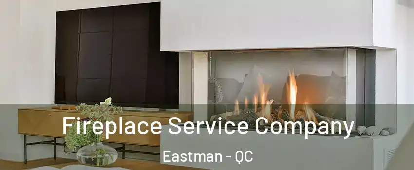 Fireplace Service Company Eastman - QC