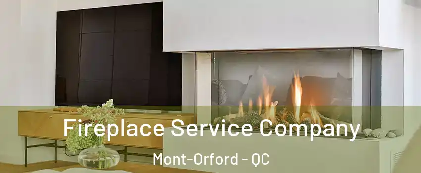 Fireplace Service Company Mont-Orford - QC