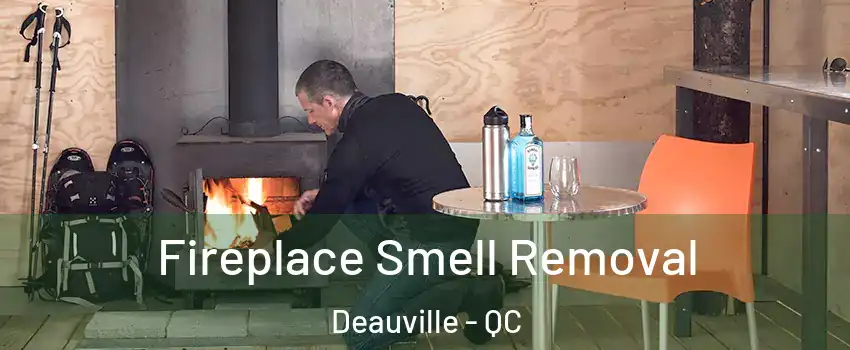  Fireplace Smell Removal Deauville - QC