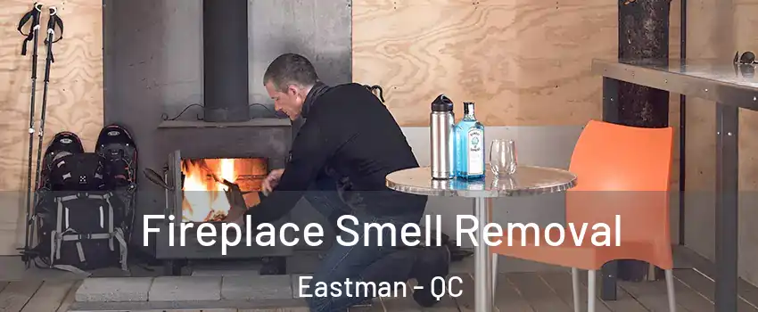  Fireplace Smell Removal Eastman - QC
