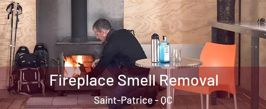  Fireplace Smell Removal Saint-Patrice - QC