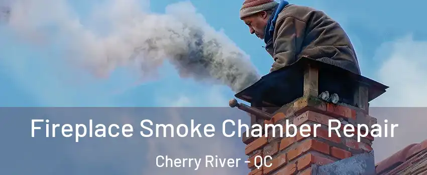  Fireplace Smoke Chamber Repair Cherry River - QC
