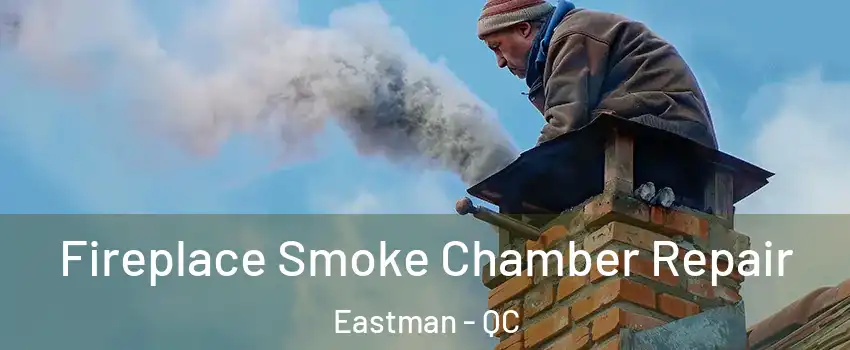  Fireplace Smoke Chamber Repair Eastman - QC