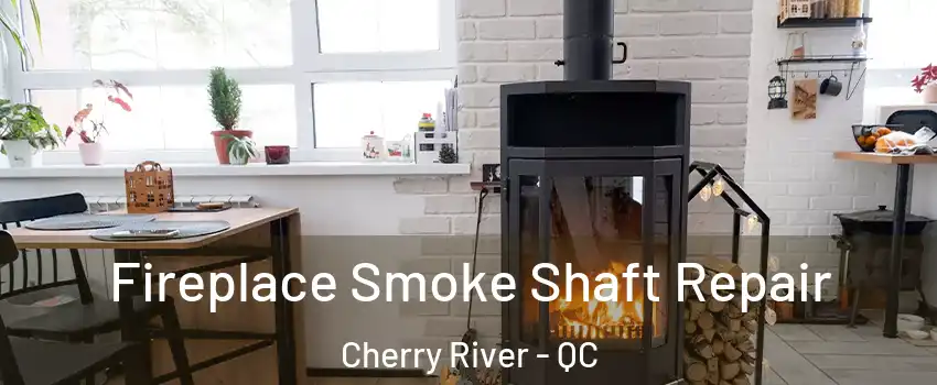  Fireplace Smoke Shaft Repair Cherry River - QC