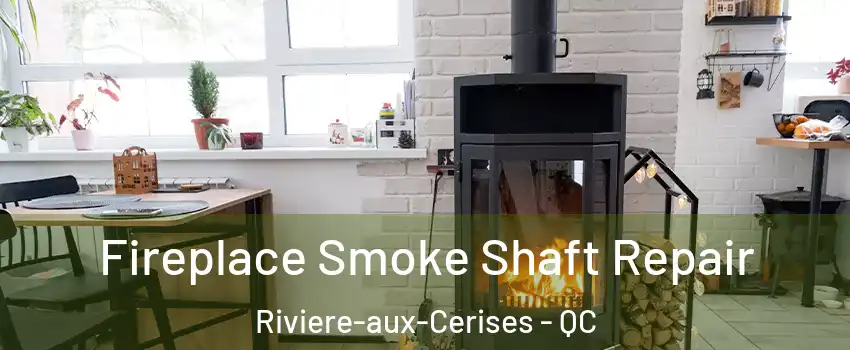  Fireplace Smoke Shaft Repair Riviere-aux-Cerises - QC