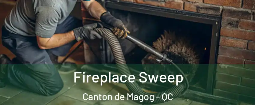  Fireplace Sweep Canton de Magog - QC